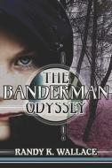 The Banderman Odyssey di #Wallace,  Randy,  K. edito da Publishamerica