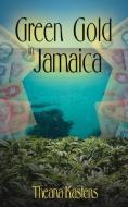 Green Gold in Jamaica di Theana Kastens edito da AUTHORHOUSE