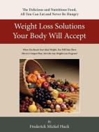 Weight Loss Solutions Your Body Will Accept di Frederick Mickel Huck edito da AuthorHouse