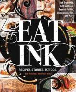 Eat Ink: Recipes. Stories. Tattoos. di Birk O'Halloran, Daniel Luke Holton edito da Adams Media Corporation