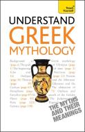Understand Greek Mythology di Steve Eddy, Claire Hamilton edito da John Murray Press