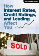 How Interest Rates, Credit Ratings, and Lending Affect You di G. S. Prentzas edito da Rosen Classroom