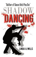 Shadow Dancing di Linda A. Wills edito da iUniverse