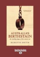 Australia's Birthstain: The Startling Legacy of the Convict Era: The Startling Legacy of the Convict Era (Large Print 16 di Babette Smith edito da READHOWYOUWANT