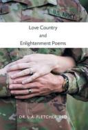 LOVE COUNTRY & ENLIGHTENMENT P di Phd Dr L. a. Fletcher edito da FRIESENPR