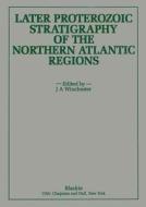 Later Proterozoic Stratigraphy of the Northern Atlantic Regions di J. A. Winchester edito da Springer