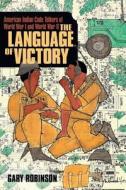 The Language Of Victory di Gary Robinson edito da Iuniverse