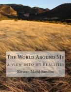 The World Around Me di Rizwan Majid Sandhu edito da Createspace