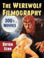Werewolf Filmography di Bryan Senn edito da McFarland and Company, Inc.