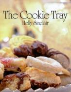 The Cookie Tray di Holly Sinclair edito da Createspace