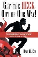 Get the Heck out of Our Way! di Dale W. Cox edito da Archway Publishing