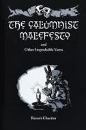 The Calumnist Malefesto: And Other Improbable Yarns di Benoit Chartier edito da Createspace