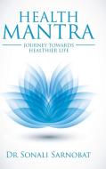HEALTH MANTRA di Dr Sonali Sarnobat edito da Partridge India