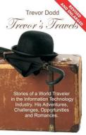 Trevor's Travels: Stories of a World Traveler in the Information Technology Industry. His Adventures, Challenges, Opportunities and Roma di Trevor Dodd edito da Createspace