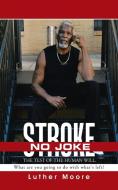 Stroke No Joke di Luther Moore edito da iUniverse