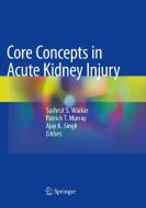 Core Concepts in Acute Kidney Injury edito da SPRINGER NATURE