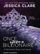 Once Upon a Billionaire di Jessica Clare edito da Tantor Audio