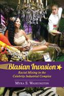 Blasian Invasion di Myra S Washington edito da University Press of Mississippi