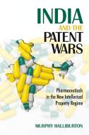 India and the Patent Wars di Murphy Halliburton edito da Cornell University Press