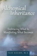 Alchemical Inheritance di Tess Keehn M. S. edito da Balboa Press