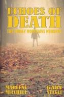 Echoes of Death di Marlene Mitchell, Gary Yeagle edito da Createspace