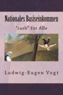 Nationales Basiseinkommen di MR Ludwig-Eugen Vogt Esq edito da Createspace