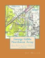 George Gibbs Northwest Array: Full Reports, Place Names, Word List, Artifact Names, and Guide di Jay Miller Phd edito da Createspace