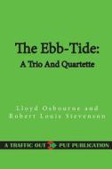 The Ebb-Tide: A Trio and Quartette di Lloyd Osbourne, Robert Louis Stevenson edito da Createspace
