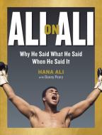 Ali On Ali di Hana Ali, Danny Peary edito da Workman Publishing