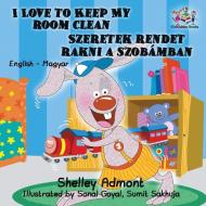 I Love to Keep My Room Clean: English Hungarian Bilingual Children's Books di Shelley Admont, Kidkiddos Books edito da GRAYDON HOUSE BOOKS