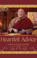 Heartfelt Advice di Lama Dudjom Dorjee edito da SNOW LION PUBN