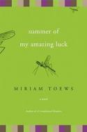 Summer of My Amazing Luck di Miriam Toews edito da Counterpoint LLC