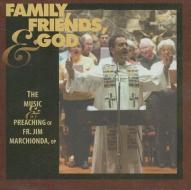 Family, Friends, and God: The Music & Preaching of Fr. Jim Marchionda, Op edito da World Library Publications