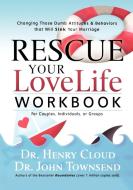 Rescue Your Love Life Workbook di Dr. Henry Cloud edito da Integrity Publishers