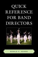 Quick Reference for Band Directors di Ronald Kearns edito da Rowman & Littlefield Education