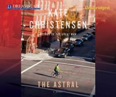 The Astral di Kate Christensen edito da Dreamscape Media