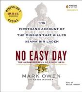 No Easy Day: The Firsthand Account of the Mission That Killed Osama Bin Laden di Mark Owen, Kevin Maurer edito da Penguin Audiobooks