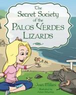 The Secret Society of the Palos Verdes Lizards di Joan Milani edito da MASCOT BOOKS