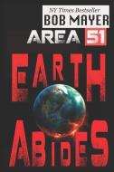 Area 51: Earth Abides di Bob Mayer edito da LIGHTNING SOURCE INC