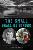 The Small Shall Be Strong di Matthew S. Makley edito da University of Massachusetts Press