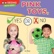 Pink Toys, Yes or No di Lin Picou edito da Rourke Educational Media