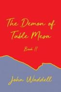 The Demon of Table Mesa Book II di John Waddell edito da DORRANCE PUB CO INC
