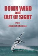 Down Wind and out of Sight di Douglas Richardson edito da ARCHWAY PUB