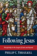 Following Jesus di Phillip C. Thrailkill edito da Resource Publications