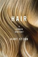 Hair: A Human History di Kurt Stenn edito da PEGASUS BOOKS