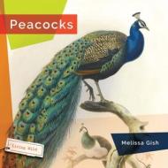 Peacocks di Melissa Gish edito da CREATIVE ED & PAPERBACKS