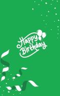 Happy Birthday Notebook, Blank Write-in Journal, Dotted Lines, Wide Ruled, Medium (A5) 6 x 9 In (Green) di Write Everyday edito da BLURB INC