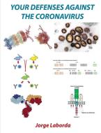 Your Defenses Against The Coronavirus di Jorge Laborda edito da Lulu.com
