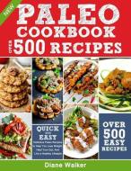 Paleo Diet Cookbook for Beginners: 500 Delicious Paleo Recipes to Help You Lose Weight, Heal Your Gut, and Live a Health di Elizabeth Rose, Diane Walker edito da LIGHTNING SOURCE INC