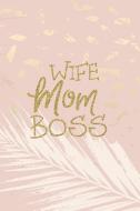 Wife Mom Boss: Blank Lined Journal, 120 6x9 White Pages, Matte Cover di Dan Manalili edito da LIGHTNING SOURCE INC